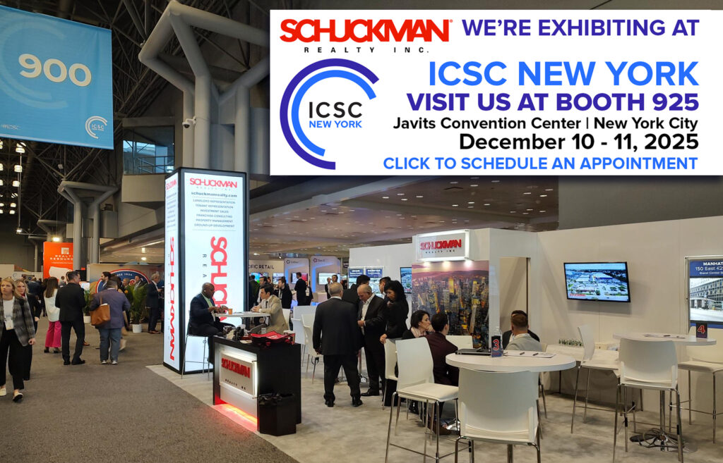 Schuckman Realty will be at Booth 925 at the ICSC New York Show